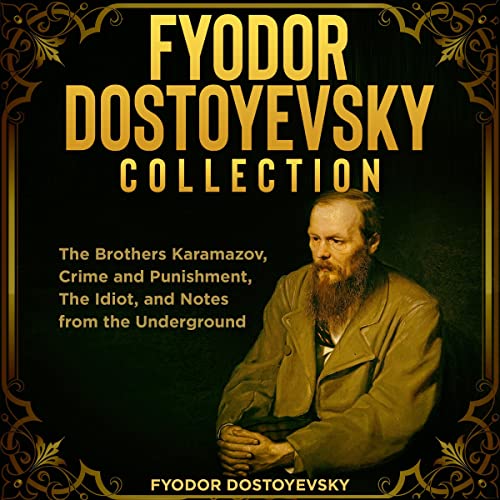 Fyodor Dostoyevsky Collection: The Brothers Karamazov, Crime and Punishment, The Idiot, and Notes from the Underground Titelb