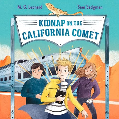 Kidnap on the California Comet Audiobook By M. G. Leonard, Sam Sedgman cover art