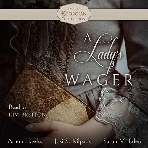 A Lady's Wager Audiobook By Arlem Hawks, Josi S. Kilpack, Sarah M. Eden cover art