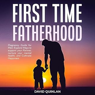 First Time Fatherhood Pregnancy Guide for Men Audiobook By David Quinlan, Black Horse Publishing cover art