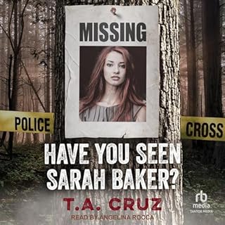 Have You Seen Sarah Baker? Audiobook By T.A. Cruz cover art