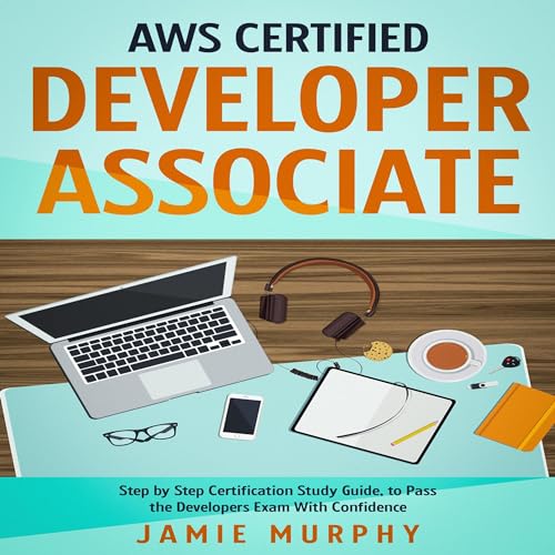 AWS Certified Developer Associate Audiobook By Jamie Murphy cover art