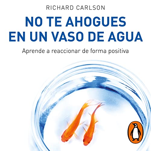 No te ahogues en un vaso de agua [Don’t Sweat the Small Stuff...and It’s All Small Stuff] cover art