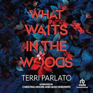 What Waits in the Woods Audiobook By Terri Parlato cover art