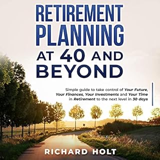 Retirement Planning at 40 and Beyond Audiobook By Richard Holt cover art