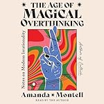 The Age of Magical Overthinking