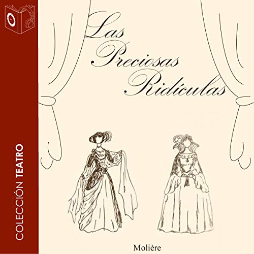 Las Preciosas Ridiculas [The Ridiculous Beautiful Things] Audiobook By Molière cover art