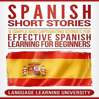 Spanish Short Stories: 9 Simple and Captivating Stories for Effective Spanish Learning for Beginners Audiobook By Language Le