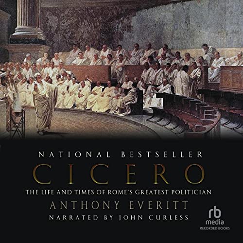 Cicero: The Life and Times of Rome's Greatest Politician Audiolibro Por Anthony Everitt arte de portada