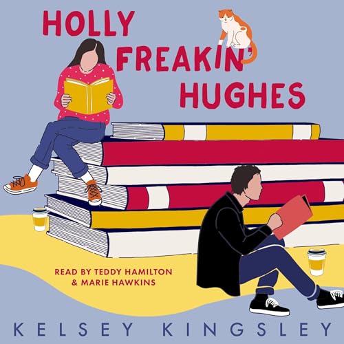 Holly Freakin' Hughes Audiobook By Kelsey Kingsley cover art