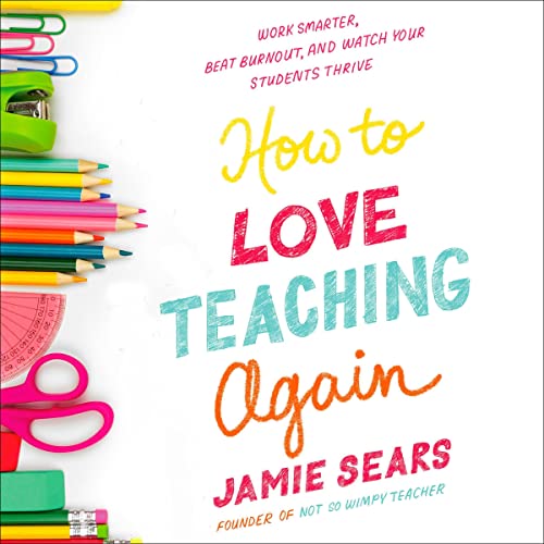 How to Love Teaching Again Audiobook By Jamie Sears cover art