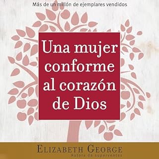 Una mujer conforme al corazón de Dios [A Woman After God's Heart] Audiobook By Elizabeth George cover art