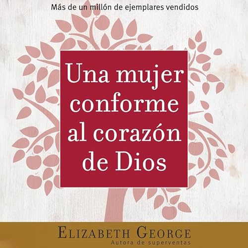 Una mujer conforme al corazón de Dios [A Woman After God's Heart] Audiobook By Elizabeth George cover art