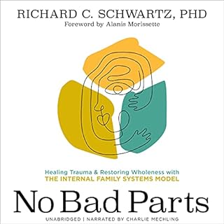 No Bad Parts Audiolibro Por Richard C. Schwartz PhD, Alanis Morissette - foreword introduction arte de portada