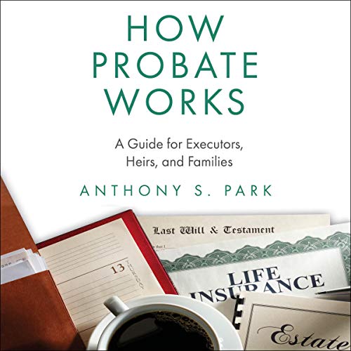 How Probate Works: A Guide for Executors, Heirs, and Families cover art