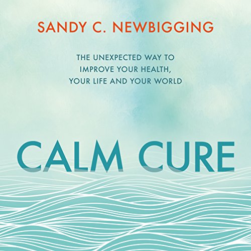 Calm Cure Audiobook By Sandy C. Newbigging cover art