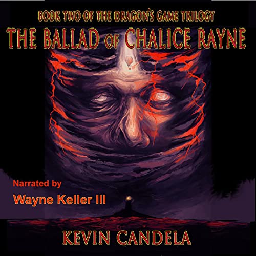 The Ballad of Chalice Rayne Audiobook By Kevin Candela cover art