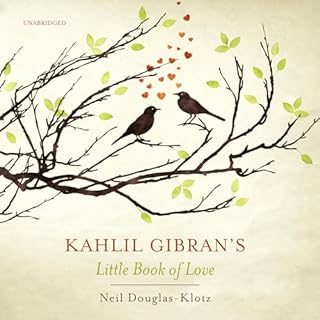 Kahlil Gibran's Little Book of Love Audiobook By Neil Douglas-Klotz - editor, Khalil Gibrán cover art