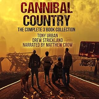 Cannibal Country - The Complete Collection: A Post-Apocalyptic Thriller Audiobook By Tony Urban, Drew Strickland cover art