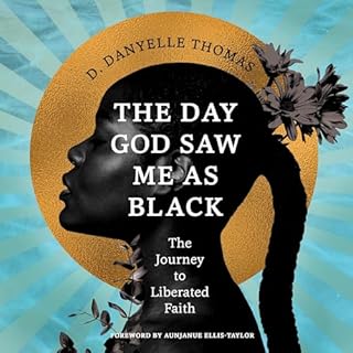 The Day God Saw Me as Black Audiobook By D. Danyelle Thomas cover art