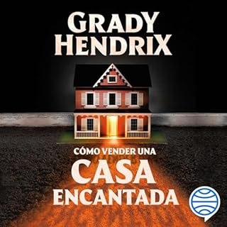 Cómo vender una casa encantada Audiolibro Por Grady Hendrix, Pilar de la Peña Minguell - traductor arte de port