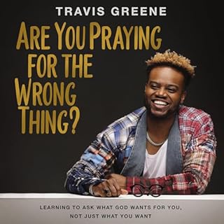 Are You Praying for the Wrong Thing? Audiolibro Por Travis Greene arte de portada