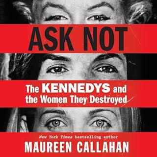 Ask Not Audiobook By Maureen Callahan cover art