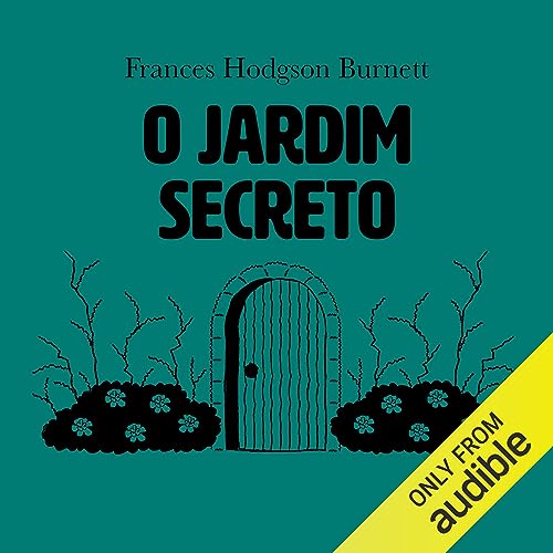 O Jardim Secreto [The Secret Garden] Audiobook By Frances Hodgson Burnett, João Sette Camara - tradução cover art