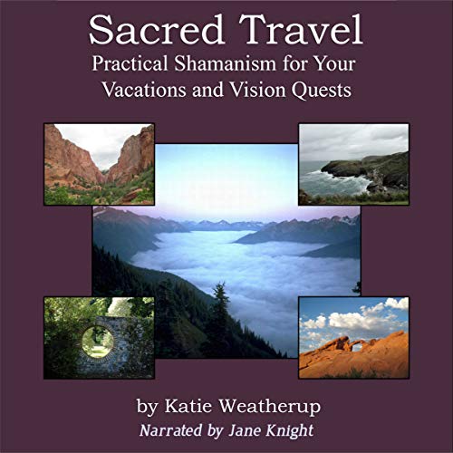 Sacred Travel - Practical Shamanism for Your Vacations and Vision Quests cover art