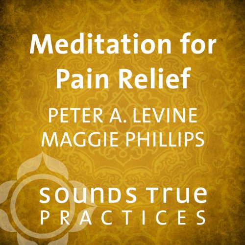 Meditation for Pain Relief Audiolibro Por Peter A. Levine, Maggie Phillips arte de portada