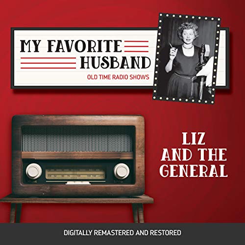 My Favorite Husband: Liz and the General Audiolibro Por Bob Carroll Jr., Madelyn Pugh arte de portada