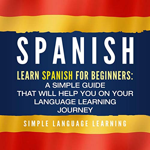 Spanish: Learn Spanish for Beginners (Spanish Edition) Audiolibro Por Simple Language Learning arte de portada