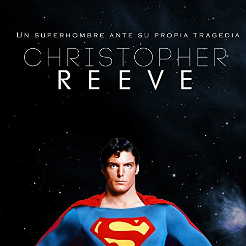 Christopher Reeve: Un superhombre ante su propia tragedia [Christopher Reeve: A Superman Before His Own Tragedy] cover art