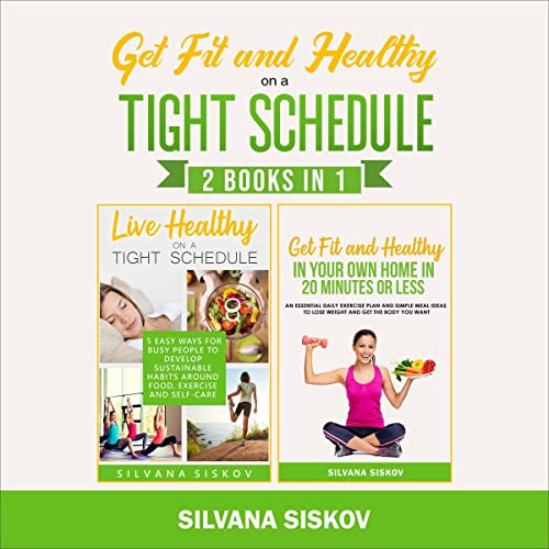 Get Fit and Healthy on a Tight Schedule, 2 Books in 1 Audiolibro Por Silvana Siskov arte de portada