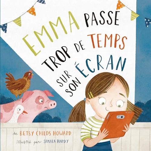 Emma passe trop de temps sur son écran [Emma Spends Too Much Time on Her Screen] Audiolivro Por Betsy Childs Howard ca