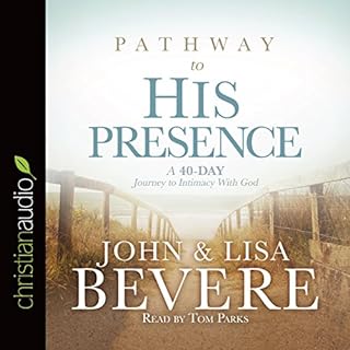 Pathway to His Presence Audiobook By John Bevere, Lisa Bevere cover art