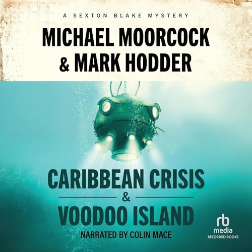 Sexton Blake: Caribbean Crisis & Voodoo Island Audiolibro Por Michael Moorcock, Mark Hodder arte de portada