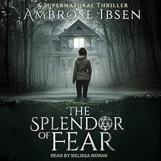 The Splendor of Fear Audiobook By Ambrose Ibsen cover art