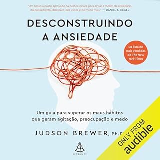 Desconstruindo a ansiedade Audiobook By Judson Brewer PhD cover art