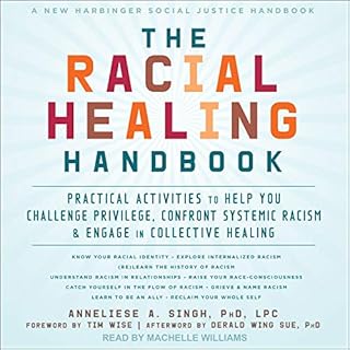 The Racial Healing Handbook Audiobook By Anneliese A. Singh PhD LPC, Tim Wise - foreword, Derald Wing Sue PhD - afterword cov