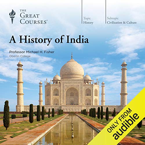 A History of India Audiobook By Michael H. Fisher, The Great Courses cover art