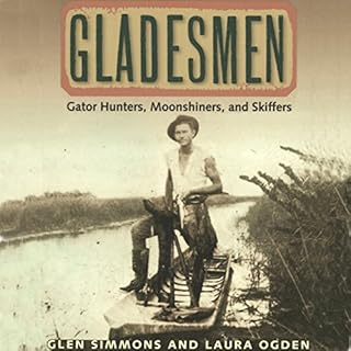 Gladesmen: Gator Hunters, Moonshiners, and Skiffers Audiolibro Por Glen Simmons, Laura Ogden arte de portada