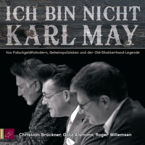 Ich bin nicht Karl May Audiolivro Por Götz Alsmann, Roger Willemsen, Christian Brückner capa