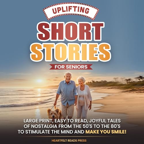 Uplifting Short Stories for Seniors Audiolibro Por Heartfelt Reads Press arte de portada