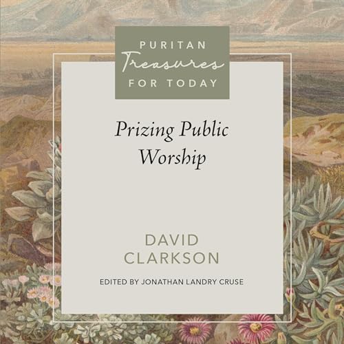 Prizing Public Worship Audiolibro Por David Clarkson, Jonathan Landry Cruse - editor arte de portada