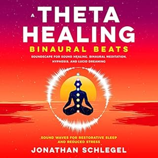 A Theta Healing Binaural Beats Soundscape for Sound Healing, Binaural Meditation, Hypnosis, and Lucid Dreaming Audiobook By J