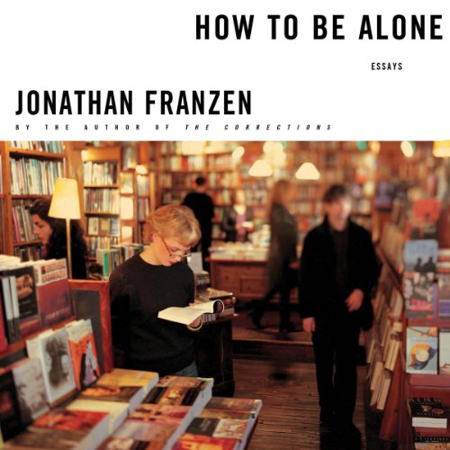 How to Be Alone Audiobook By Jonathan Franzen cover art