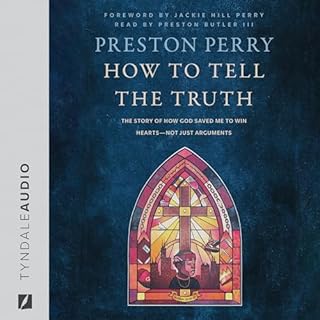 How to Tell the Truth Audiobook By Preston Perry, Jackie Hill Perry cover art