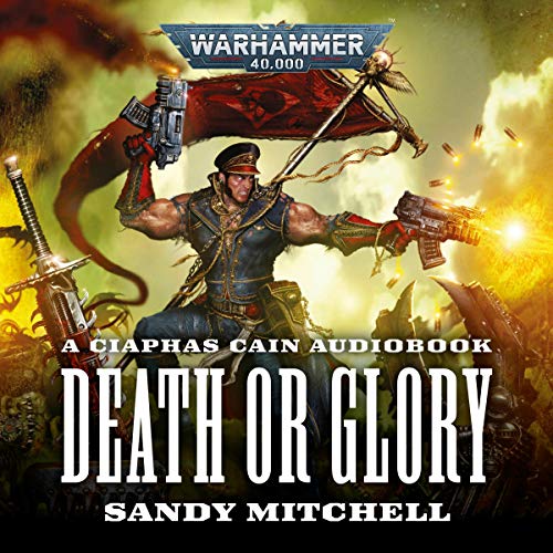 Ciaphas Cain: Death or Glory Audiobook By Sandy Mitchell cover art