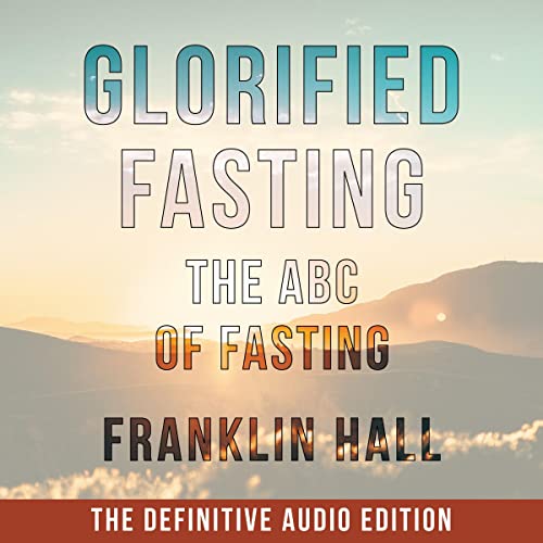 Glorified Fasting Audiobook By Franklin Hall cover art